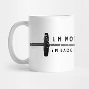 I'M NOT INJURED I'M BACK FROM THE GYM Mug